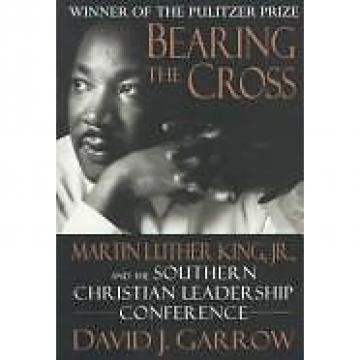 Bearing   the Cross: Martin Luther King Jr., and the Southern Christian...
