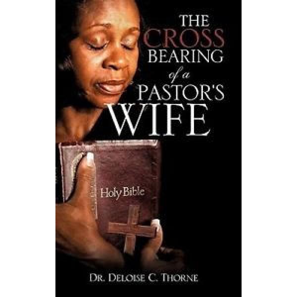 The   Cross Bearing of a Pastor&#039;s Wife by Dr Deloise C Thorne #1 image