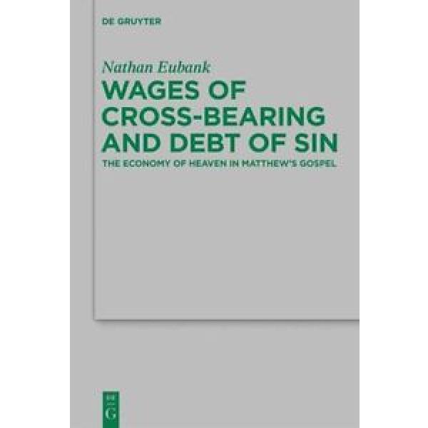 Wages   of Cross-Bearing and Debt of Sin: The Economy of Heaven in Matthew&#039;s... #1 image